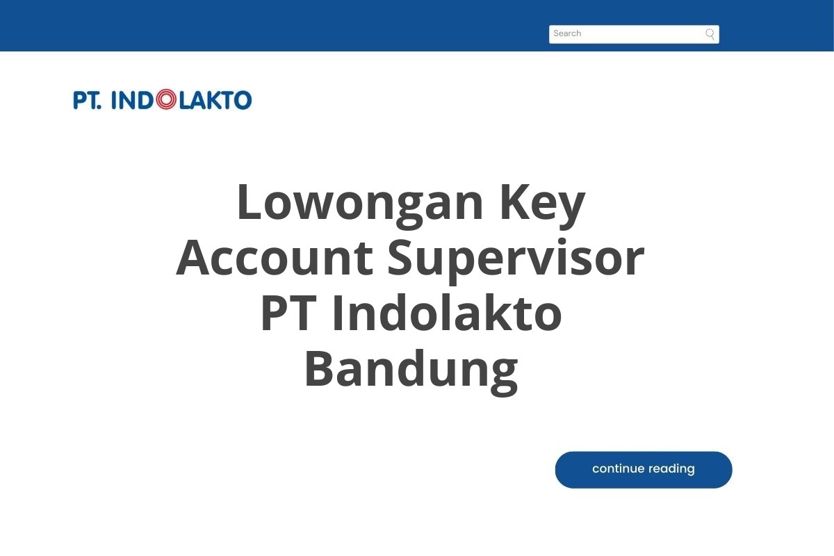 Lowongan Key Account Supervisor PT Indolakto Bandung