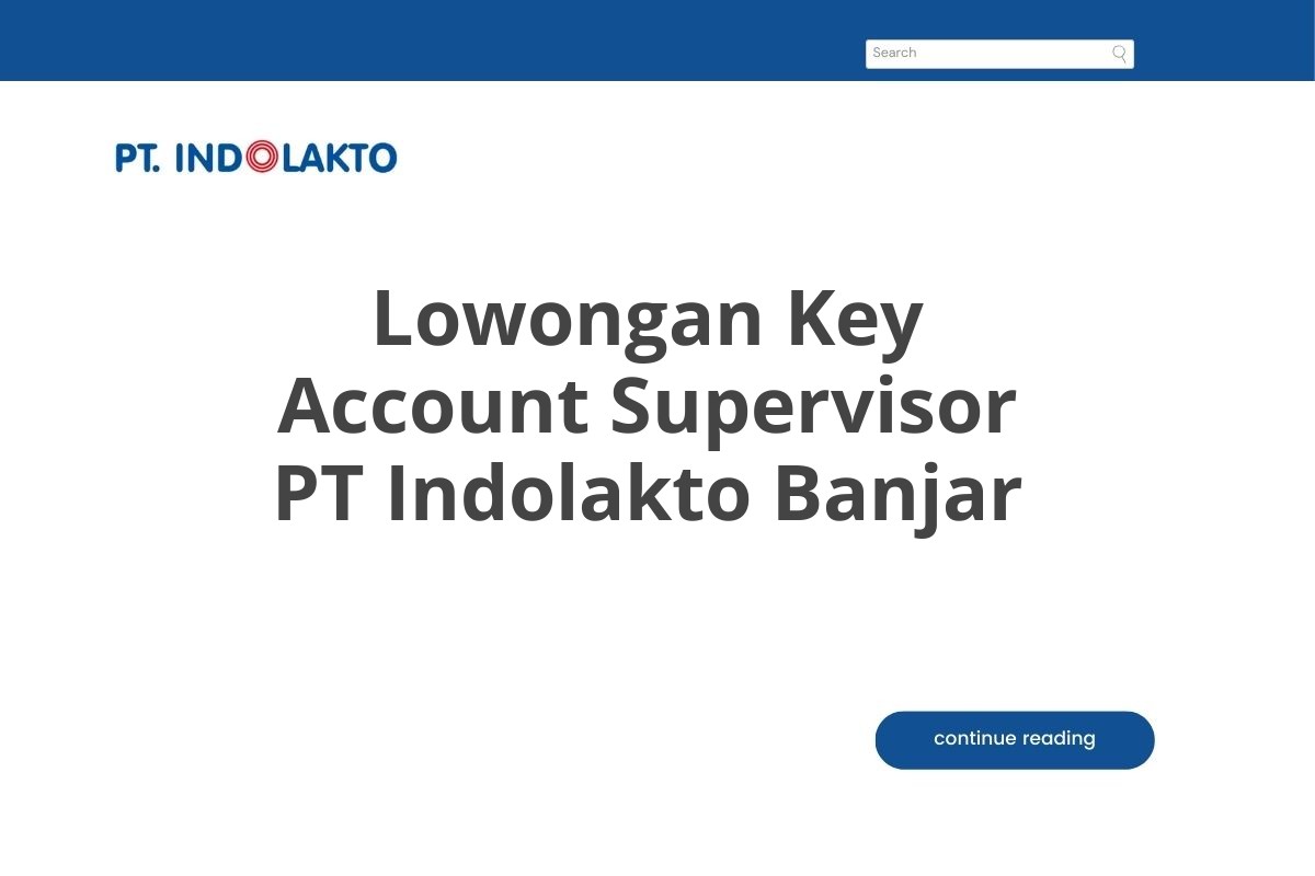 Lowongan Key Account Supervisor PT Indolakto Banjar