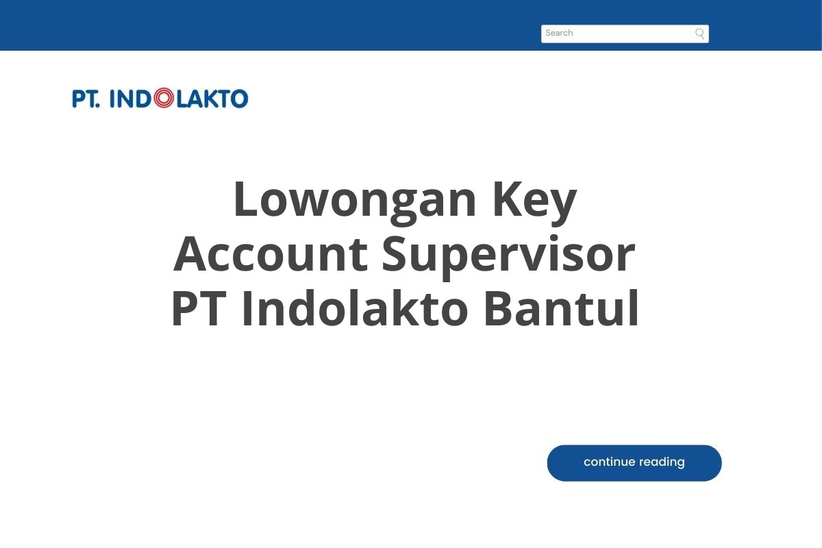 Lowongan Key Account Supervisor PT Indolakto Bantul