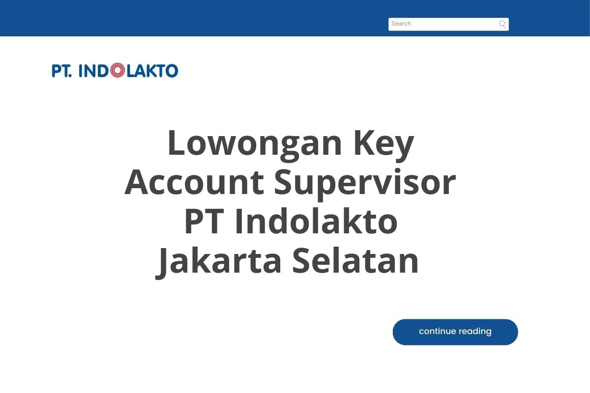 Lowongan Key Account Supervisor PT Indolakto Jakarta Selatan