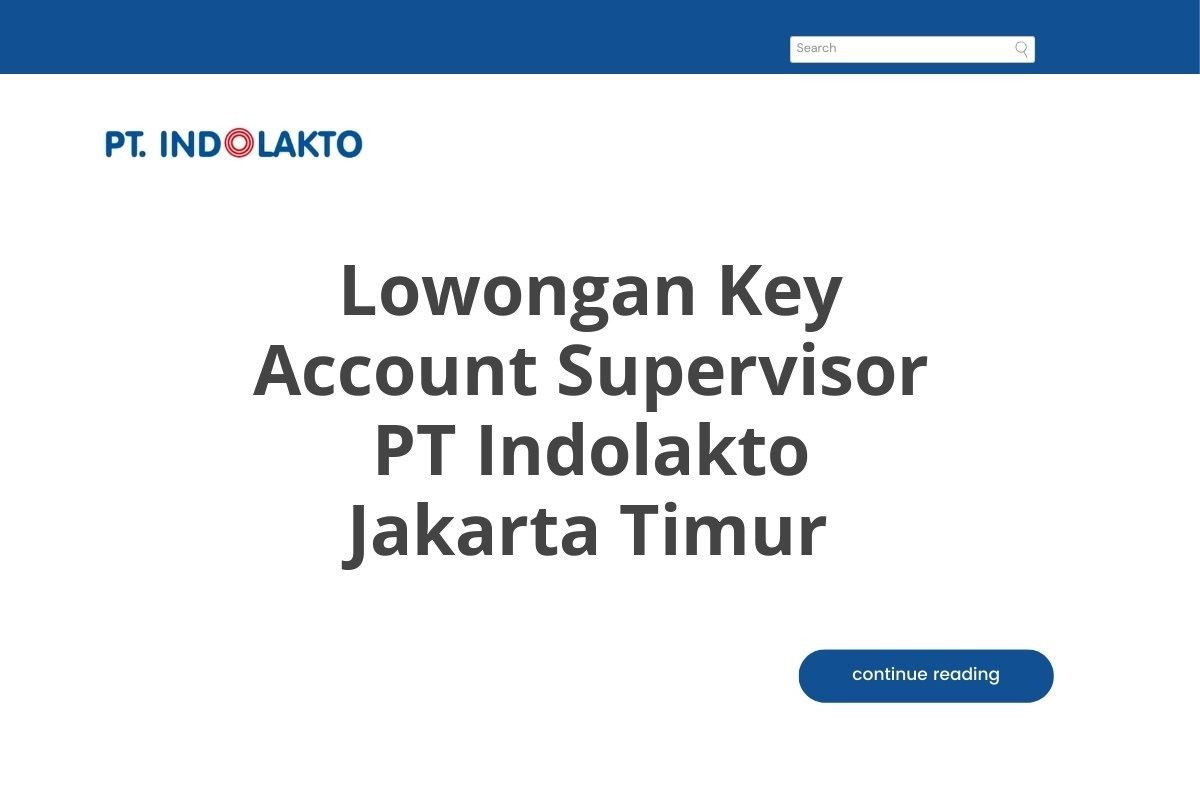 Lowongan Key Account Supervisor PT Indolakto Jakarta Timur