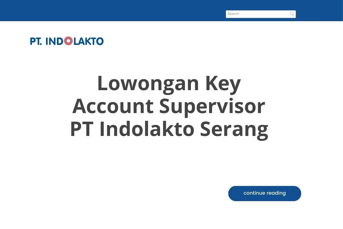 Lowongan Key Account Supervisor PT Indolakto Serang