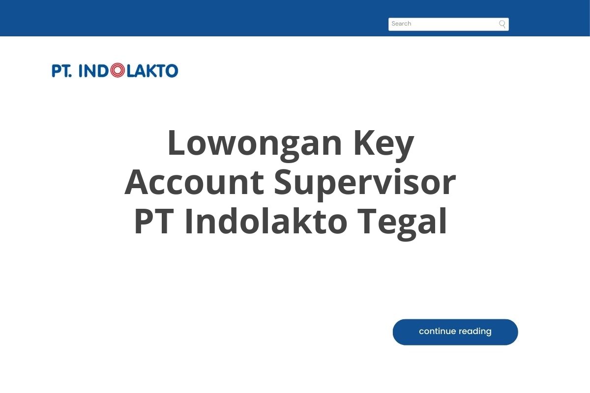 Lowongan Key Account Supervisor PT Indolakto Tegal