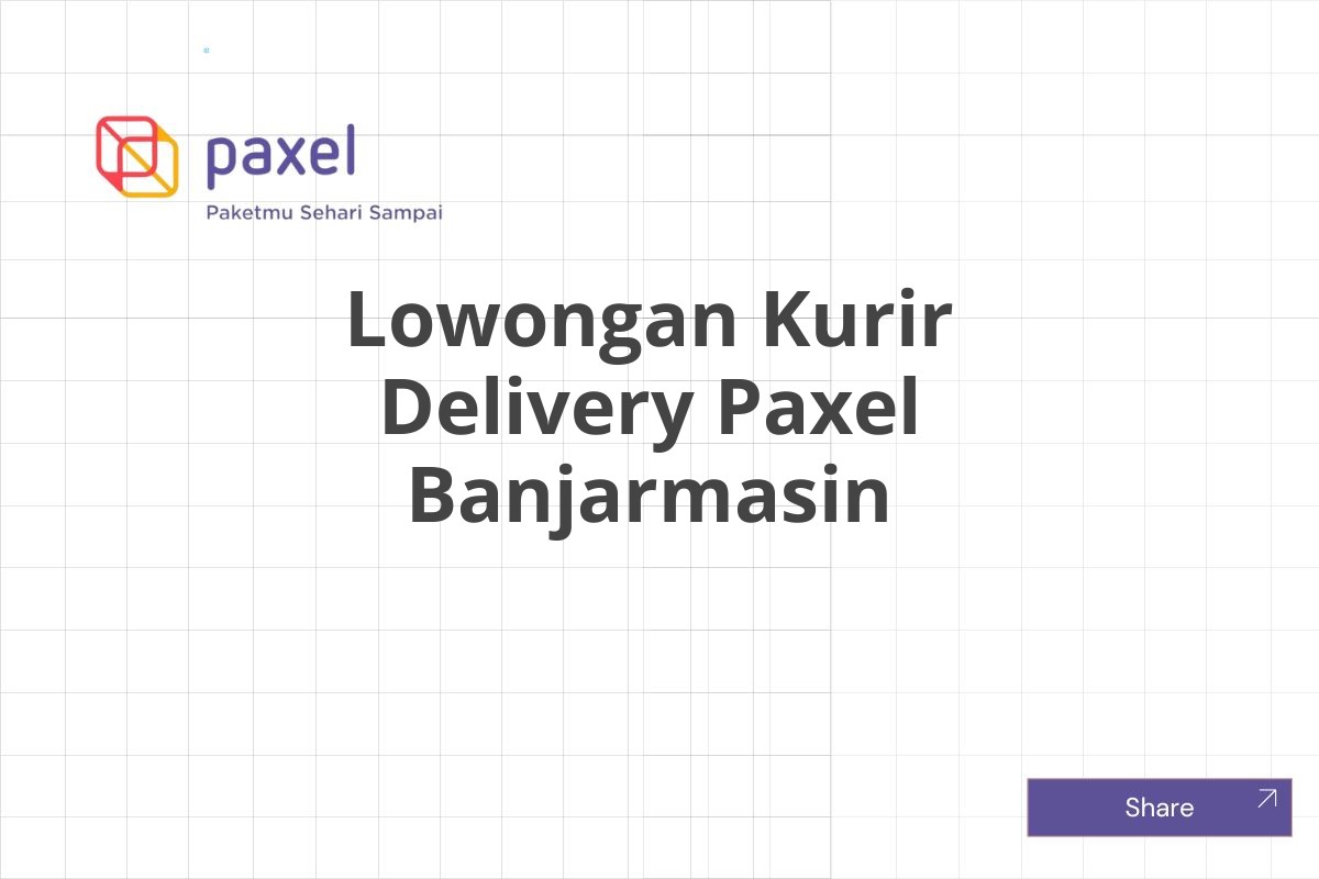 Lowongan Kurir Delivery Paxel Banjarmasin