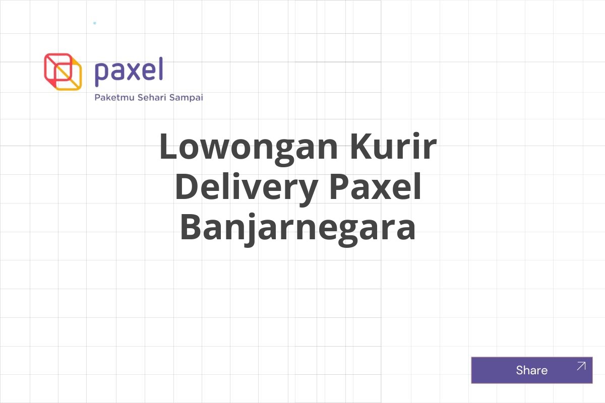 Lowongan Kurir Delivery Paxel Banjarnegara