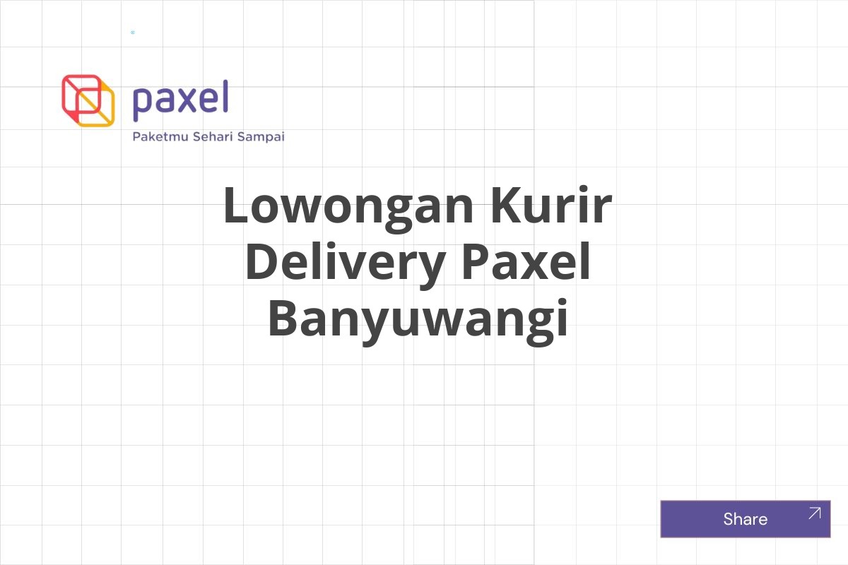 Lowongan Kurir Delivery Paxel Banyuwangi