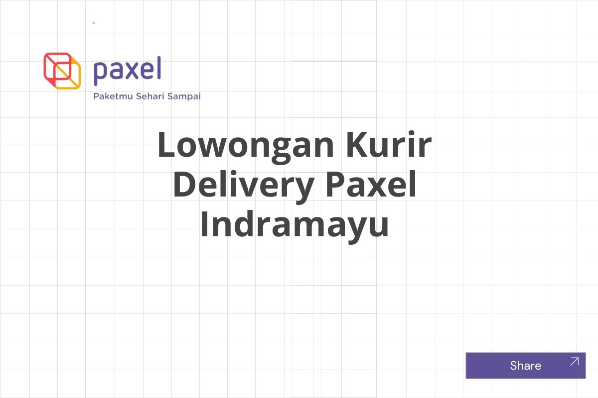 Lowongan Kurir Delivery Paxel Indramayu