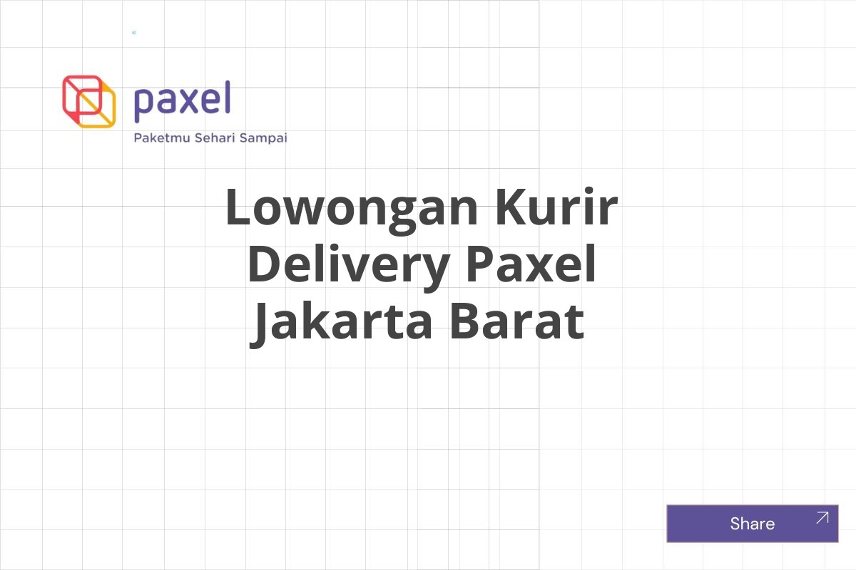 Lowongan Kurir Delivery Paxel Jakarta Barat