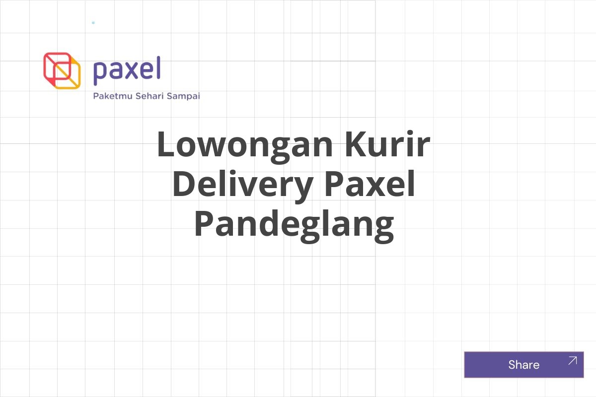 Lowongan Kurir Delivery Paxel Pandeglang