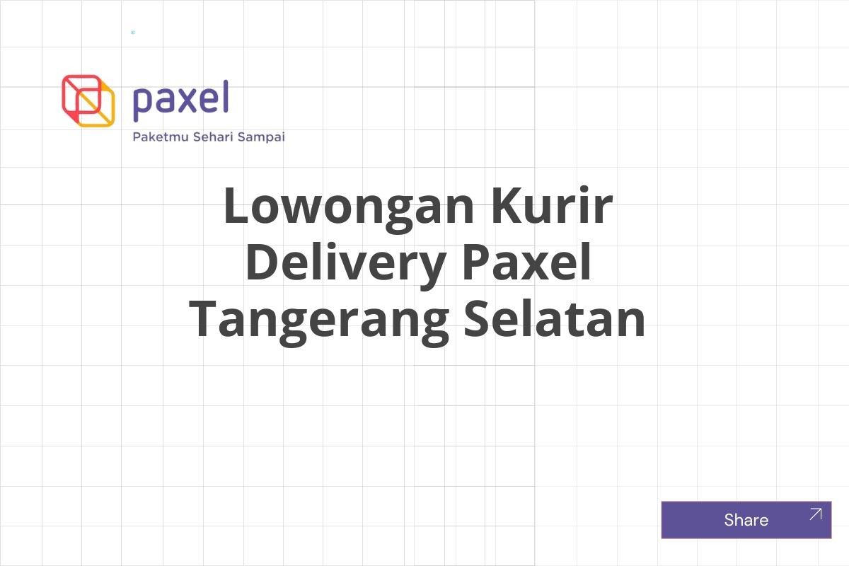 Lowongan Kurir Delivery Paxel Tangerang Selatan