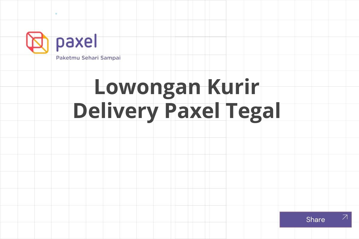 Lowongan Kurir Delivery Paxel Tegal