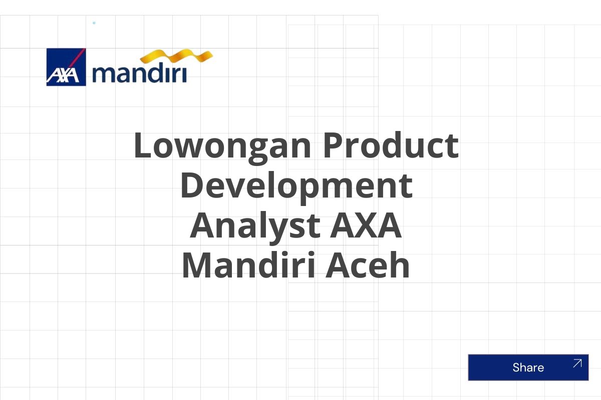 Lowongan Product Development Analyst AXA Mandiri Aceh