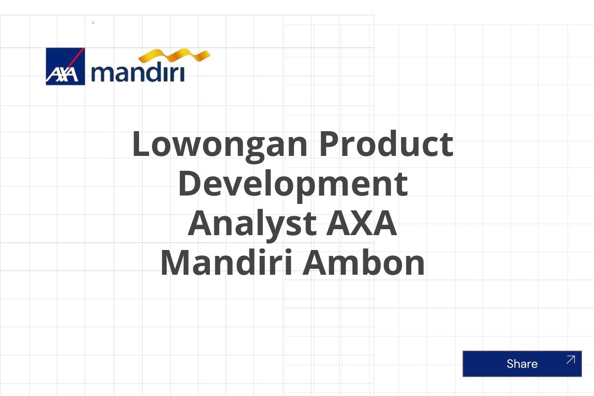 Lowongan Product Development Analyst AXA Mandiri Ambon