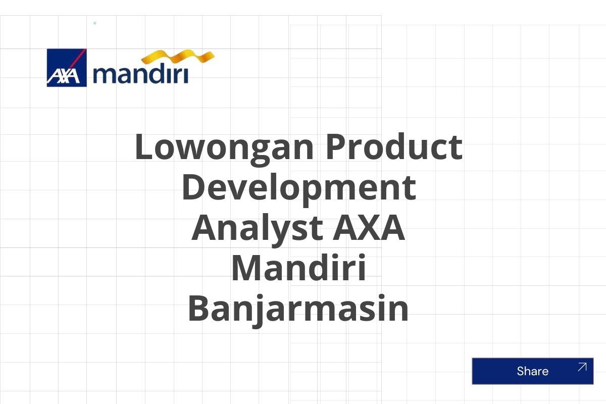 Lowongan Product Development Analyst AXA Mandiri Banjarmasin