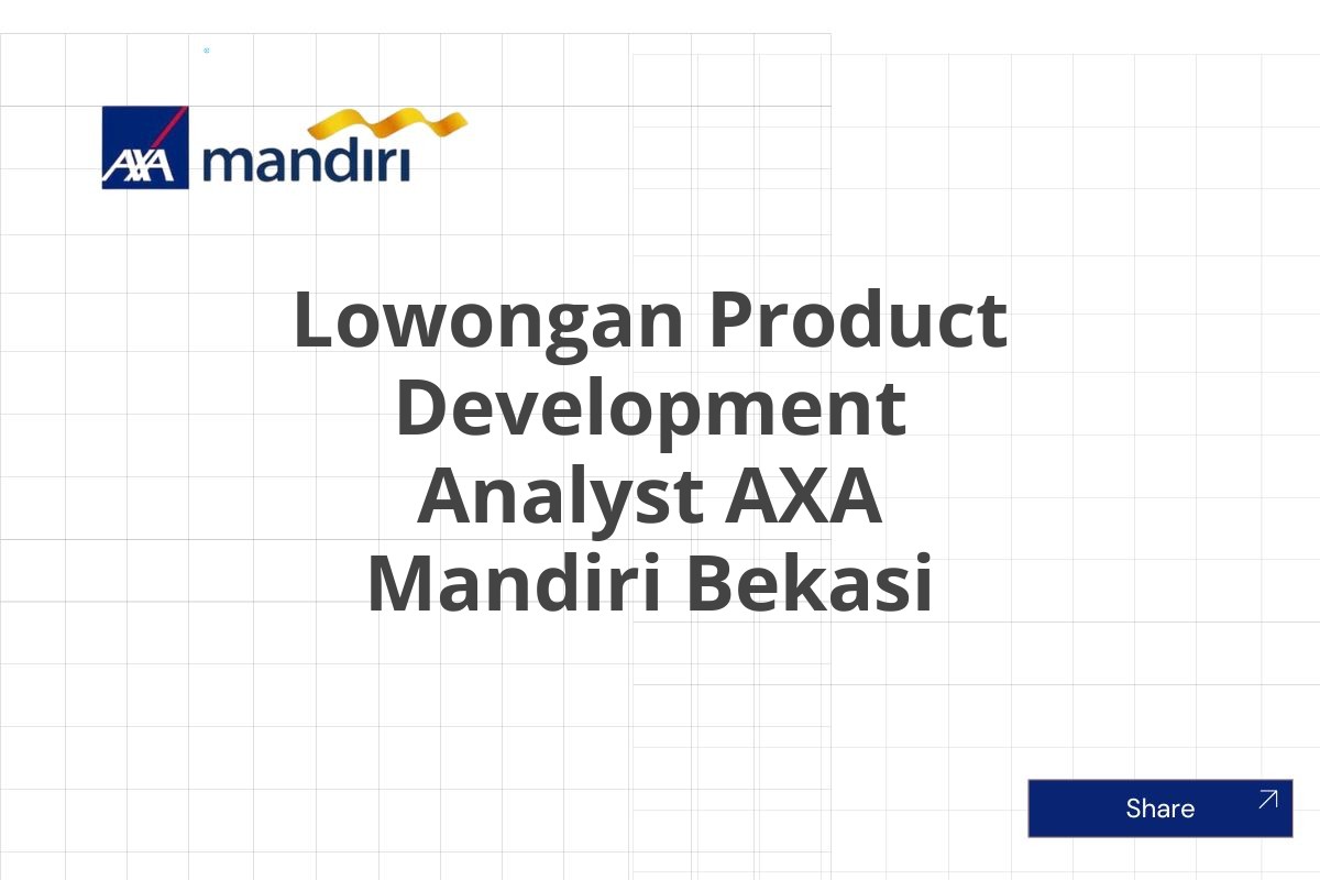 Lowongan Product Development Analyst AXA Mandiri Bekasi