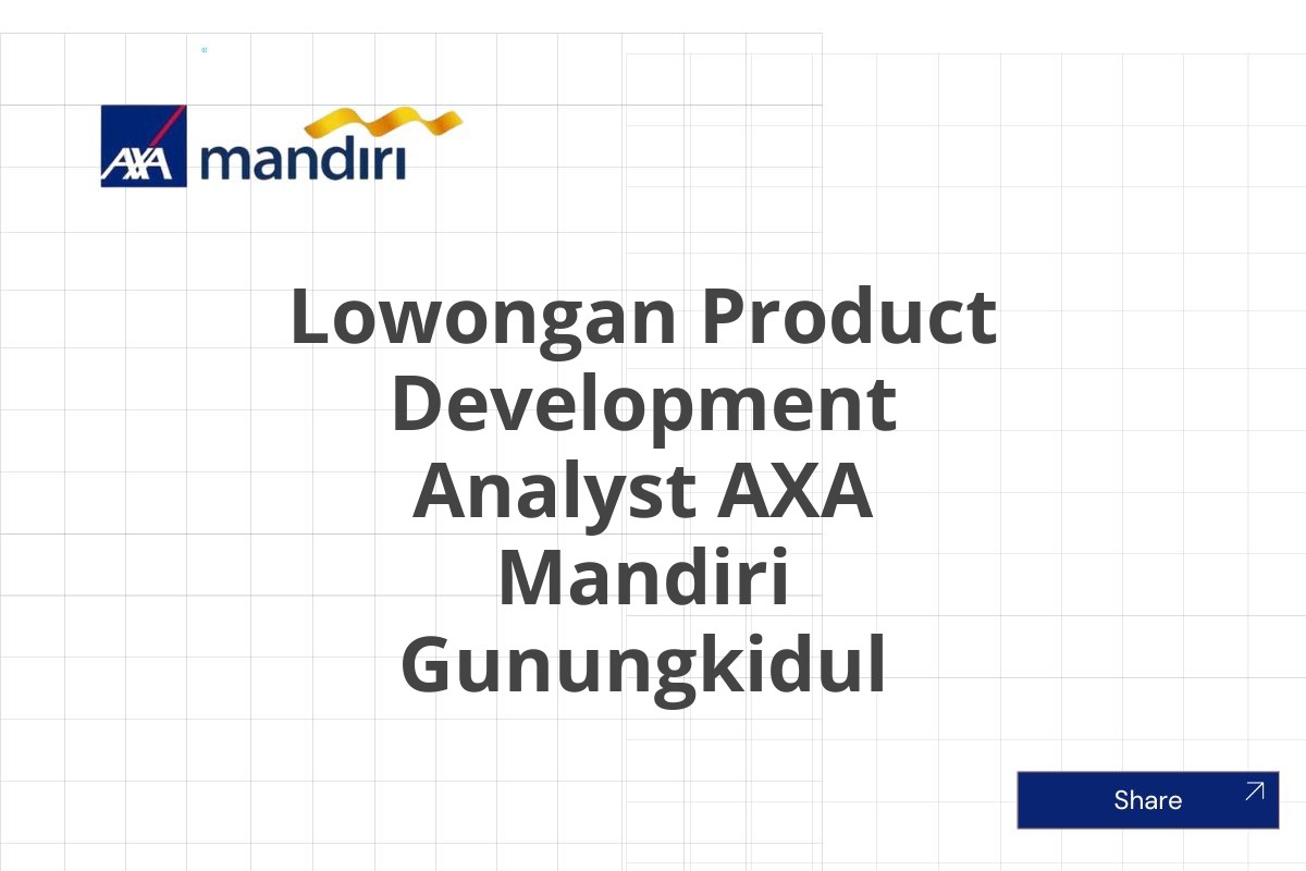 Lowongan Product Development Analyst AXA Mandiri Gunungkidul