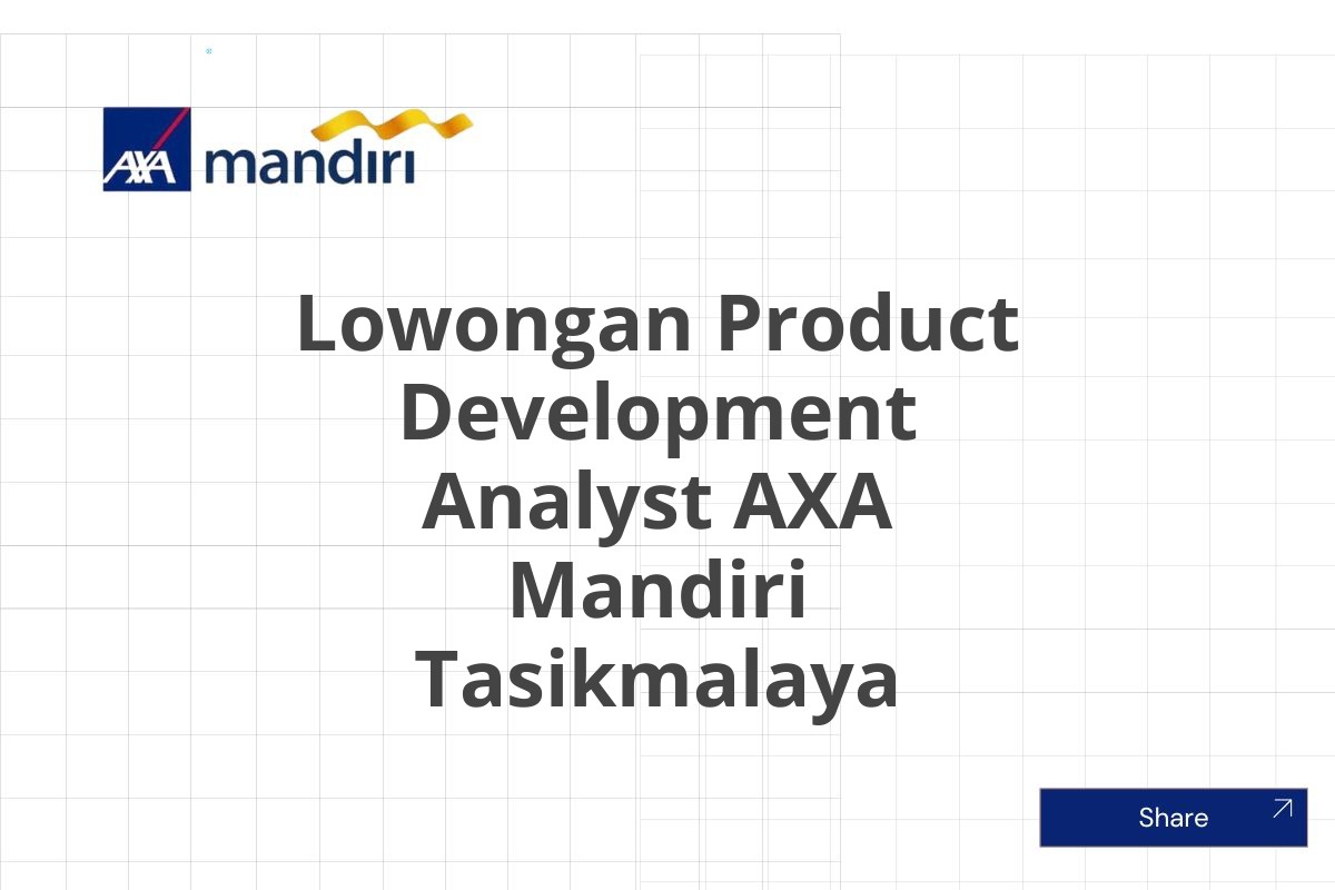 Lowongan Product Development Analyst AXA Mandiri Tasikmalaya