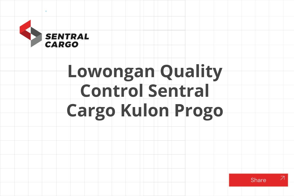 Lowongan Quality Control Sentral Cargo Kulon Progo