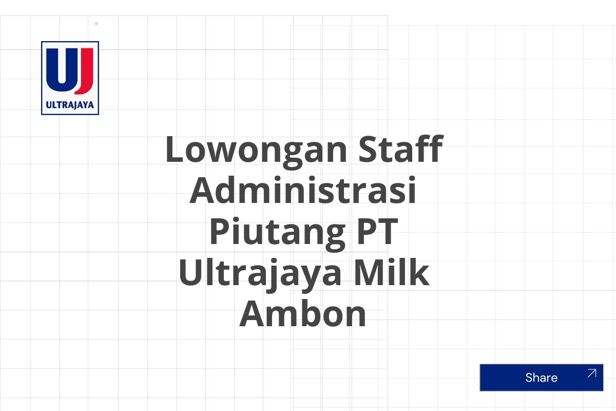 Lowongan Staff Administrasi Piutang PT Ultrajaya Milk Ambon