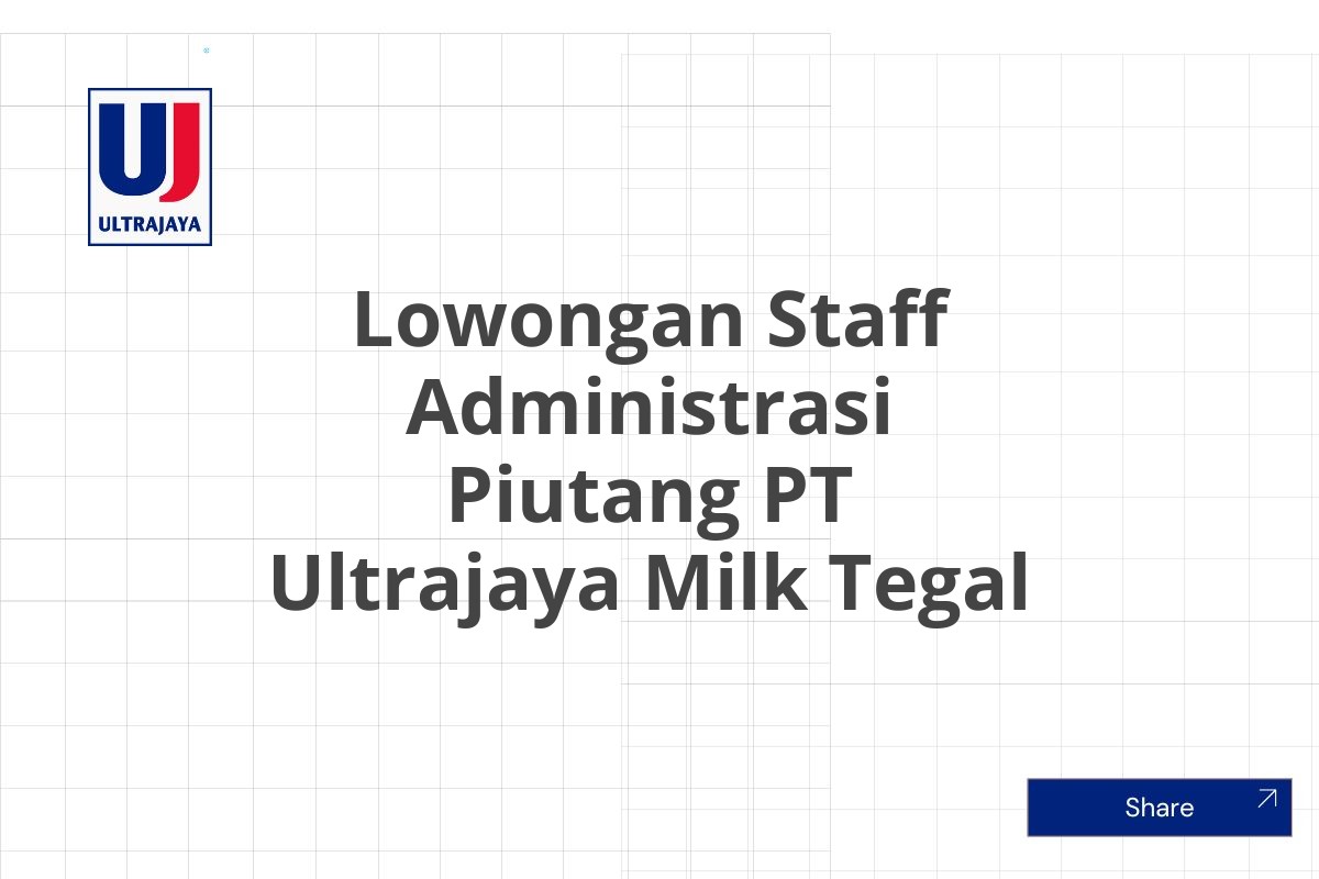 Lowongan Staff Administrasi Piutang PT Ultrajaya Milk Tegal