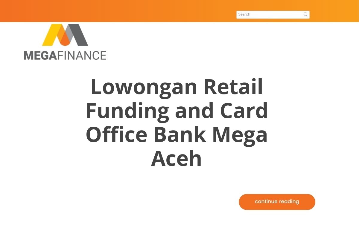 Lowongan Retail Funding and Card Office Bank Mega Aceh