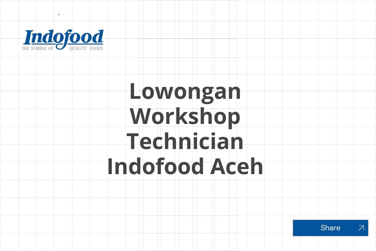 Lowongan Workshop Technician Indofood Aceh