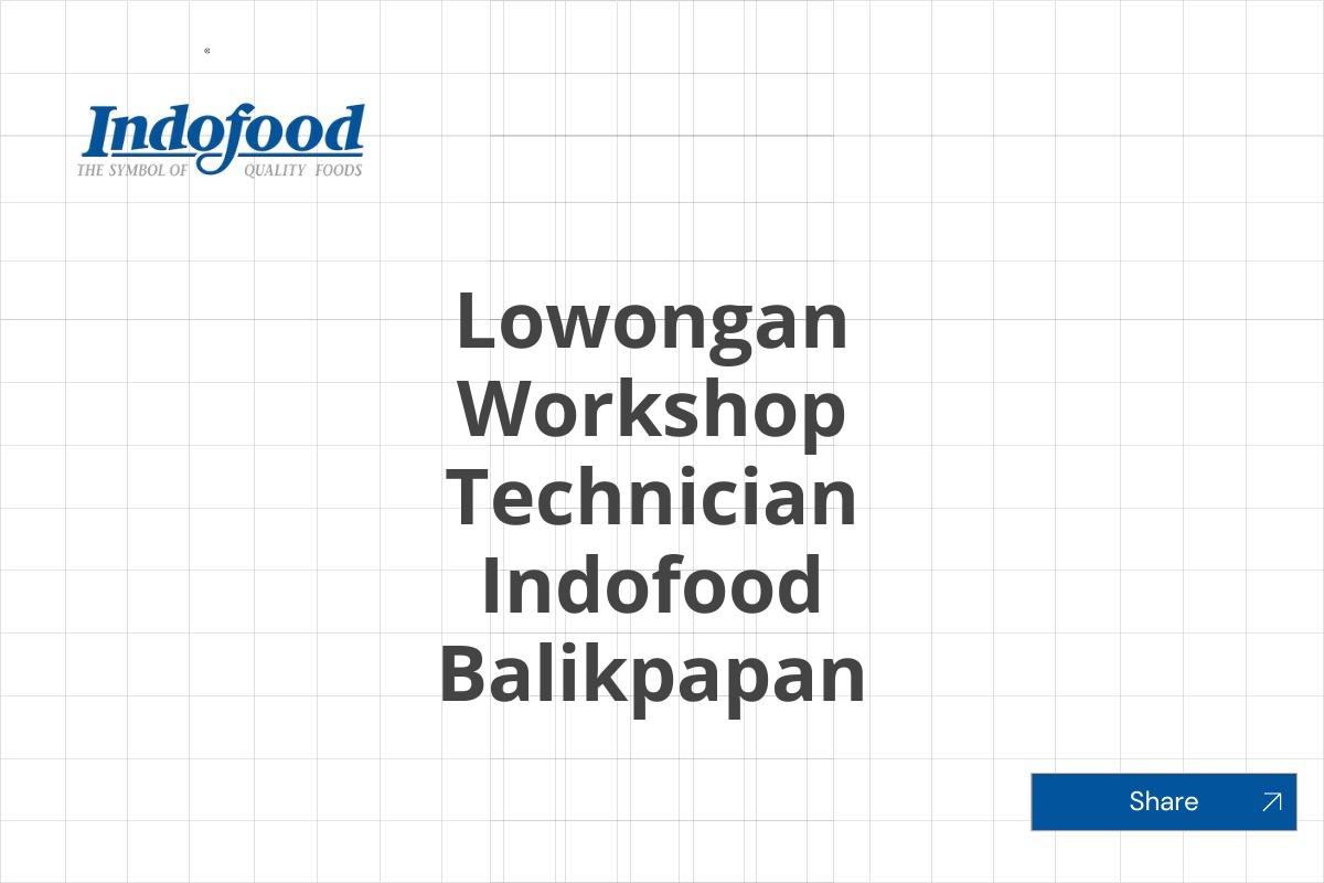 Lowongan Workshop Technician Indofood Balikpapan