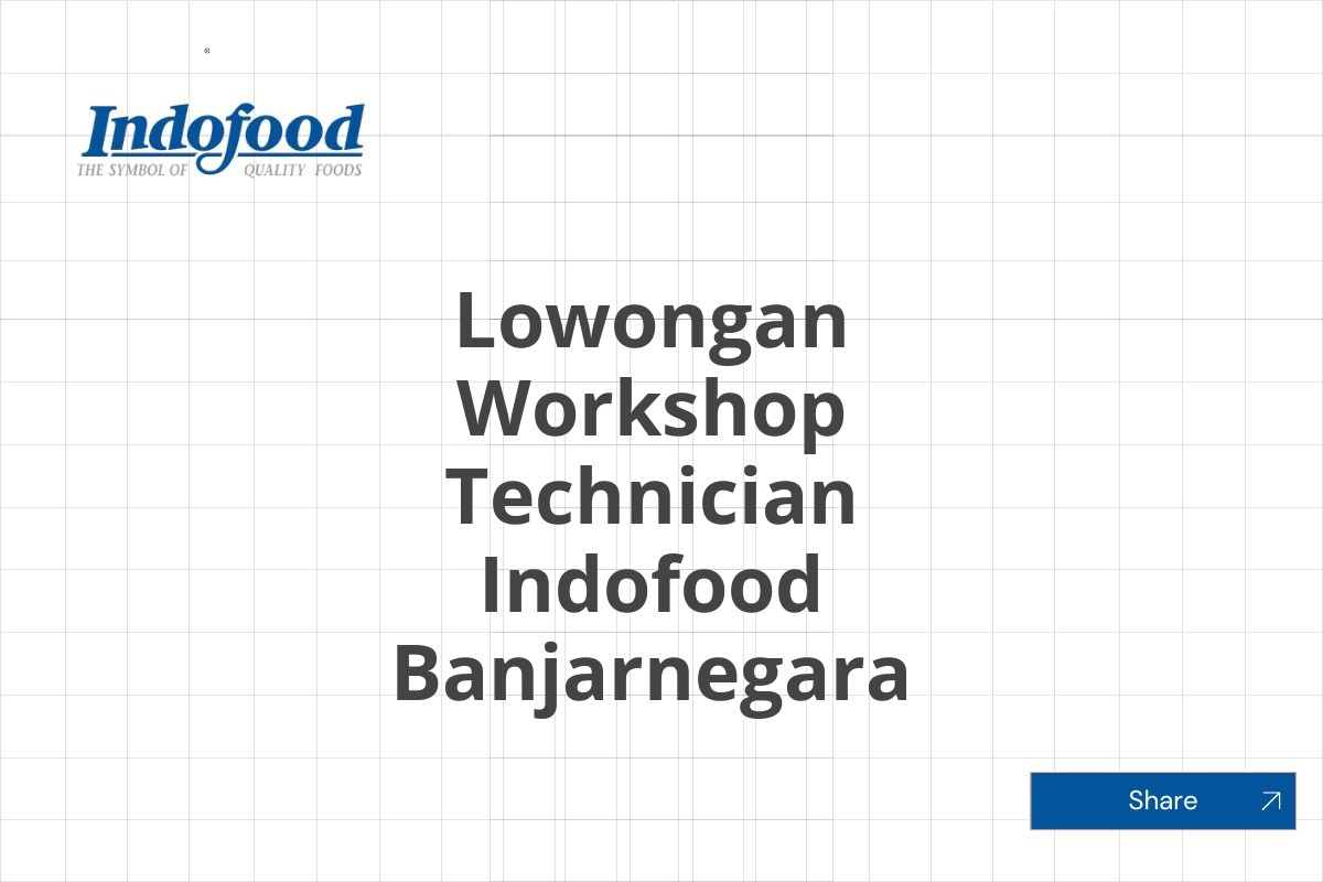 Lowongan Workshop Technician Indofood Banjarnegara