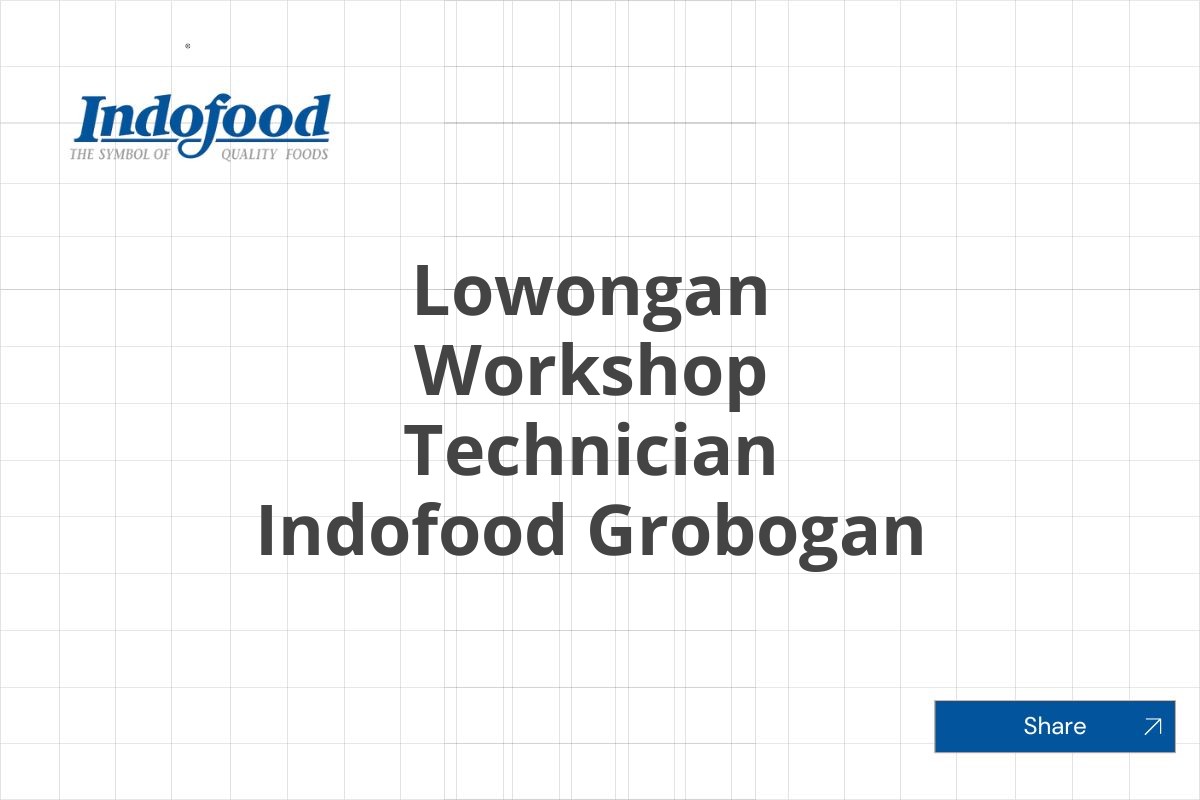 Lowongan Workshop Technician Indofood Grobogan