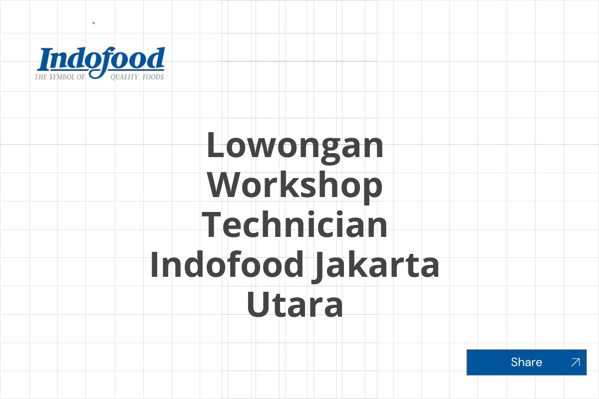 Lowongan Workshop Technician Indofood Jakarta Utara