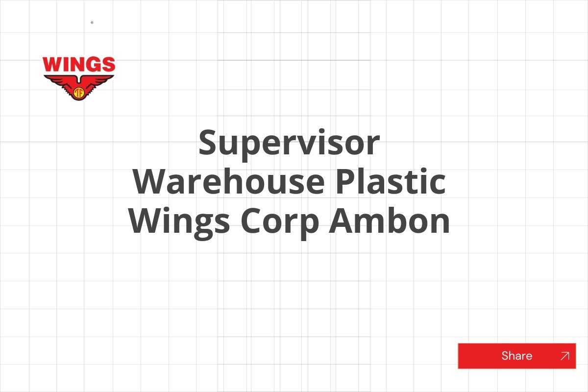 Supervisor Warehouse Plastic Wings Corp Ambon