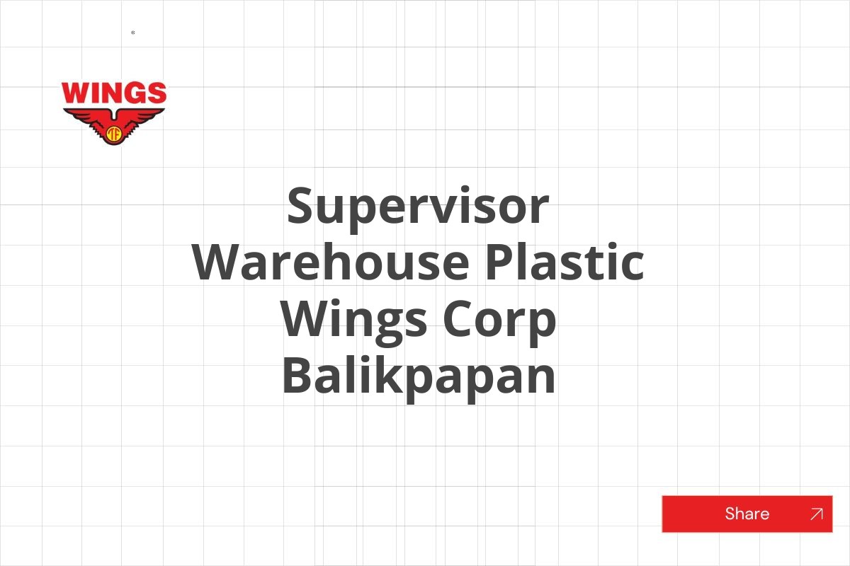 Supervisor Warehouse Plastic Wings Corp Balikpapan