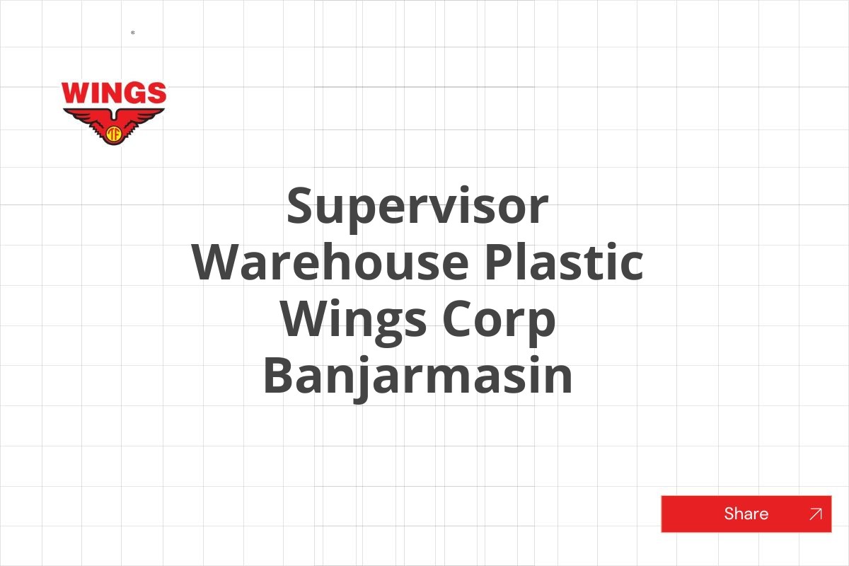 Supervisor Warehouse Plastic Wings Corp Banjarmasin