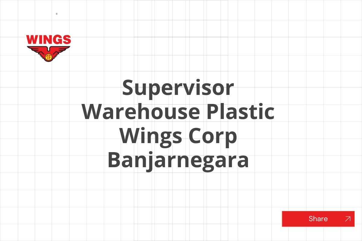 Supervisor Warehouse Plastic Wings Corp Banjarnegara