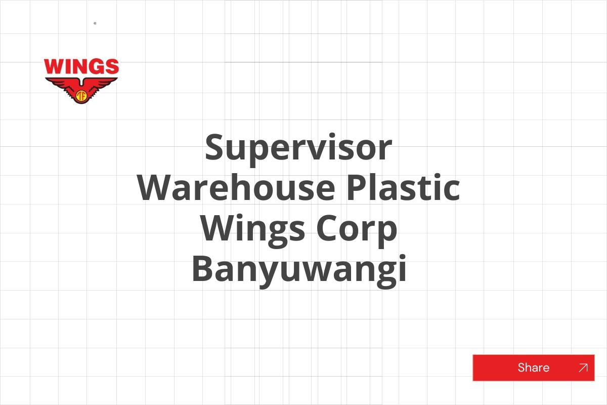 Supervisor Warehouse Plastic Wings Corp Banyuwangi