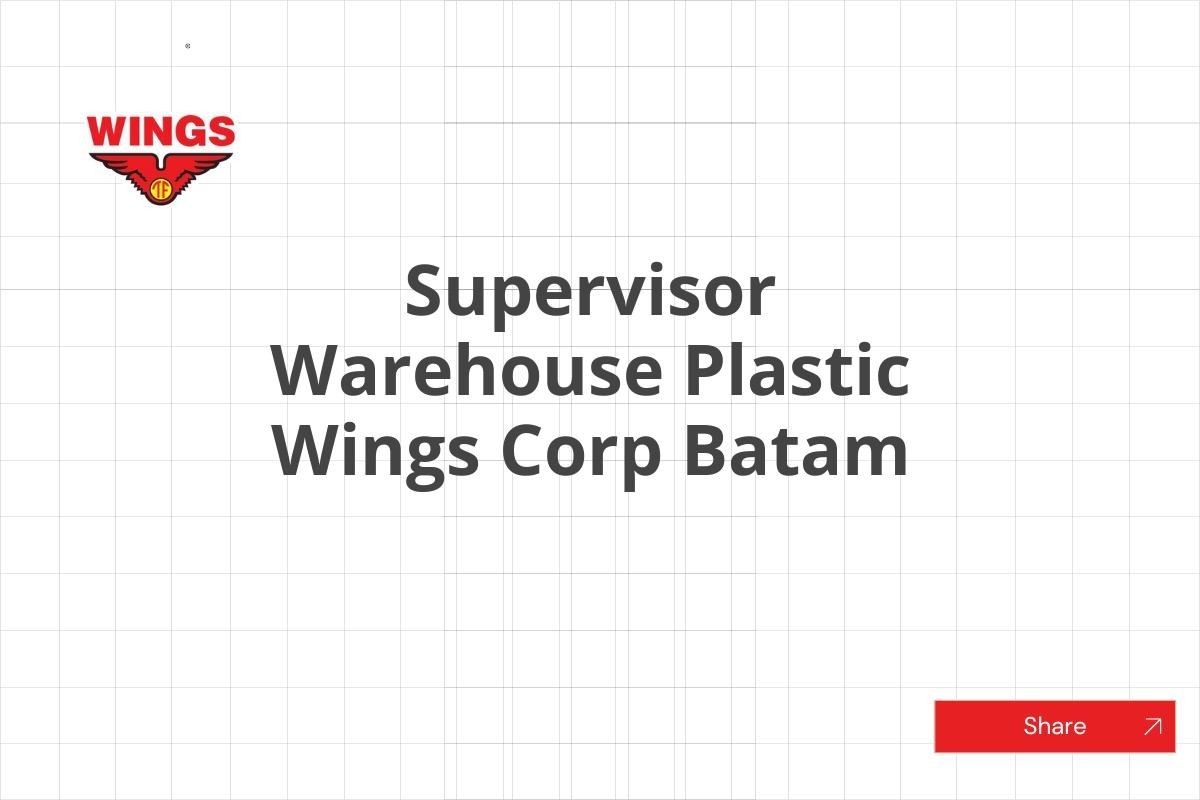 Supervisor Warehouse Plastic Wings Corp Batam