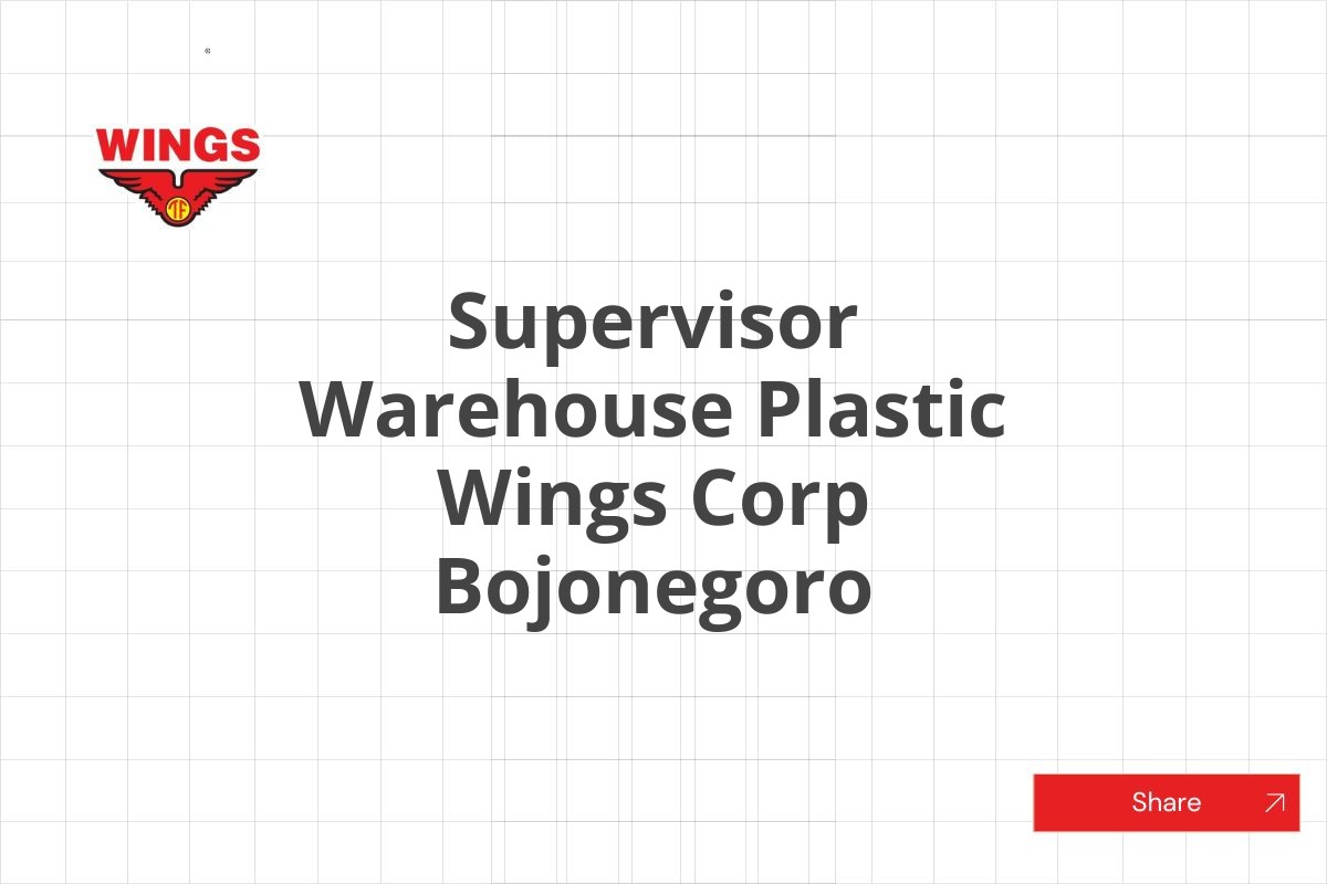 Supervisor Warehouse Plastic Wings Corp Bojonegoro
