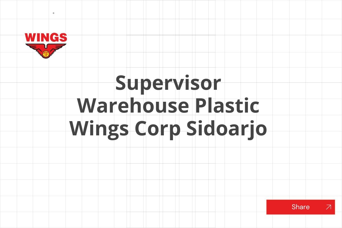 Supervisor Warehouse Plastic Wings Corp Sidoarjo