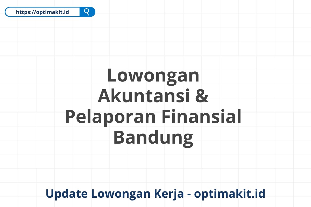 Lowongan Akuntansi & Pelaporan Finansial Bandung