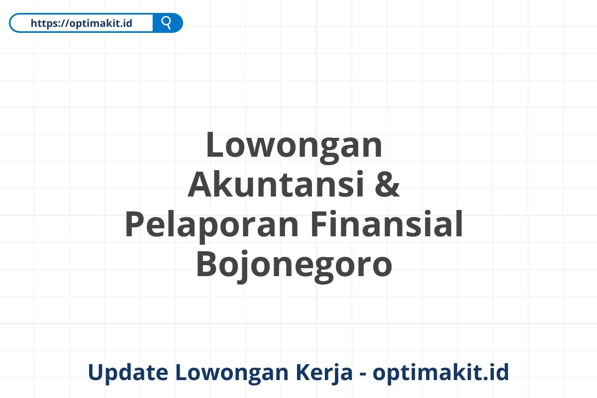 Lowongan Akuntansi & Pelaporan Finansial Bojonegoro