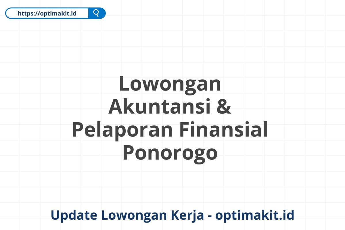 Lowongan Akuntansi & Pelaporan Finansial Ponorogo