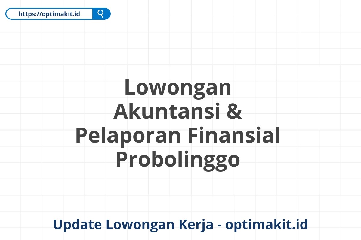 Lowongan Akuntansi & Pelaporan Finansial Probolinggo