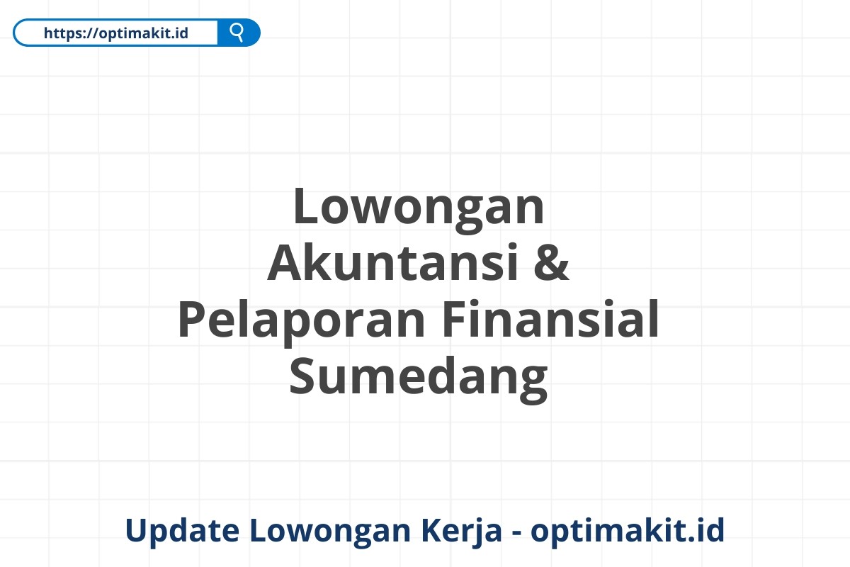 Lowongan Akuntansi & Pelaporan Finansial Sumedang