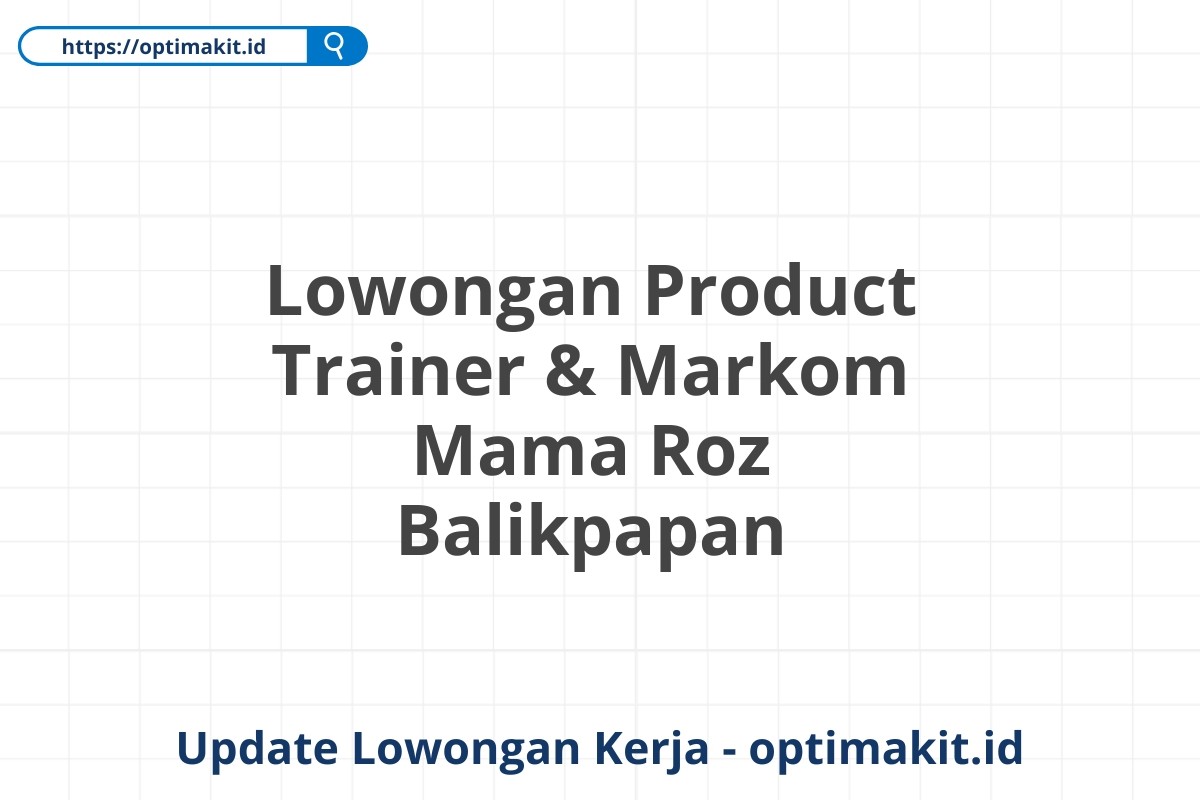 Lowongan Product Trainer & Markom Mama Roz Balikpapan