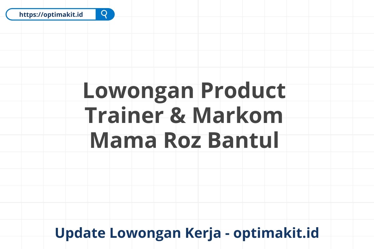 Lowongan Product Trainer & Markom Mama Roz Bantul