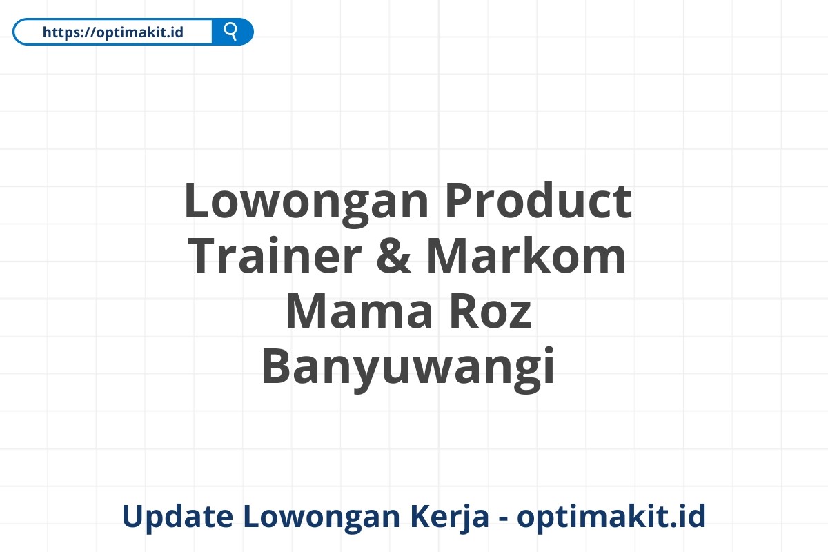 Lowongan Product Trainer & Markom Mama Roz Banyuwangi