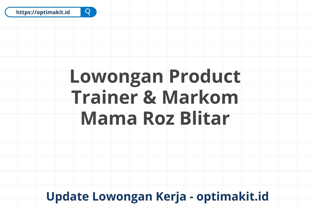 Lowongan Product Trainer & Markom Mama Roz Blitar