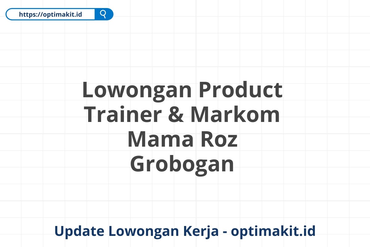 Lowongan Product Trainer & Markom Mama Roz Grobogan