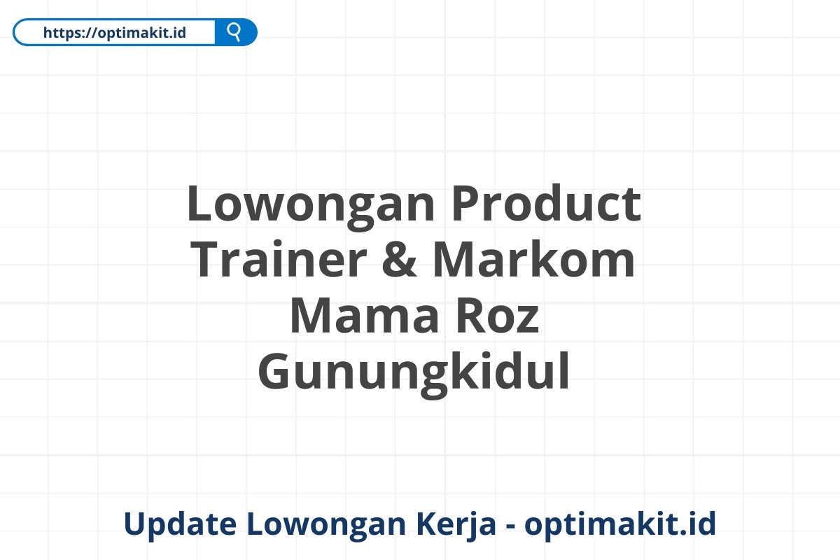 Lowongan Product Trainer & Markom Mama Roz Gunungkidul