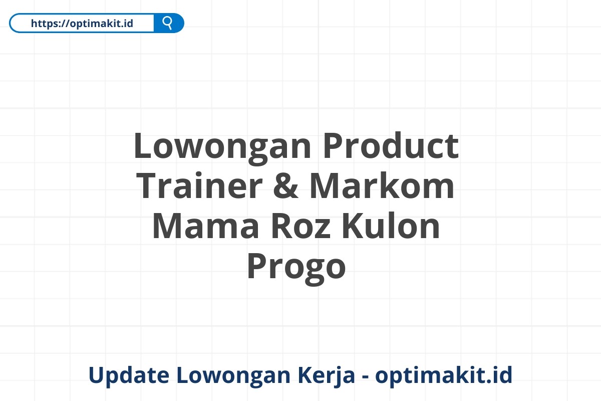 Lowongan Product Trainer & Markom Mama Roz Kulon Progo